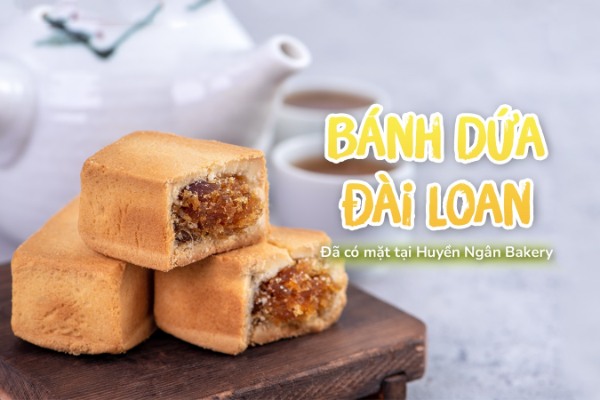 Bánh dứa Đài Loan - đặc sản nổi tiếng nay đã có mặt tại Huyền Ngân